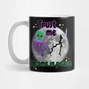 Trust me I come in peace Mug